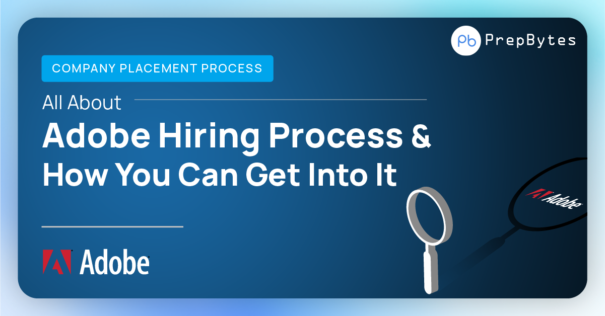 All About Adobe Hiring Process & How You Can Get Into It